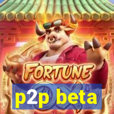 p2p beta